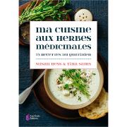 Ma Cuisine aux Herbes Mdicinales - Tina Sams & Susan Hess