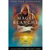 La Magie Blanche - Eric Pier Sperandio