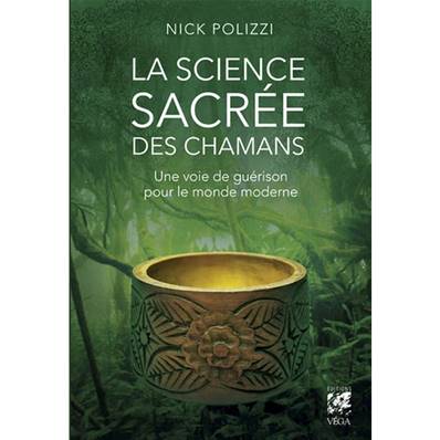 La Science Sacrée des Chamans - Nick Polizzi