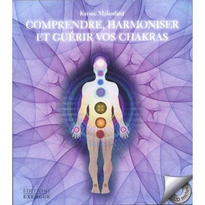 Comprendre, Harmoniser et Guérir vos Chakras - Karine Malenfant