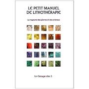 Le Petit Manuel de Lithothrapie - Le Royaume des Pierres et des Cristaux