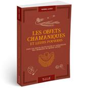 Les Objets Chamaniques et Leurs Pouvoirs - Muriel Levet