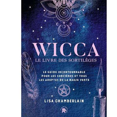 Wicca - Le Livre des Sortilèges - Lisa Chamberlain