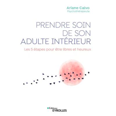 Prendre soin de son adulte intérieur -  Ariane Calvo