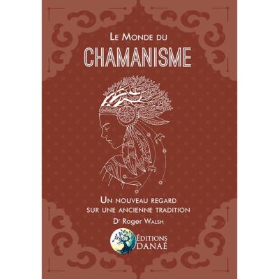 Le Monde Du Chamanisme - Roger Walsh