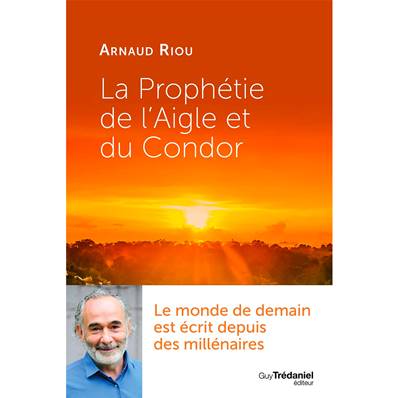 La Prophétie de l'Aigle et du Condor - Arnaud Riou