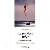 Le Pendule de Thoth et ses Pouvoirs - Marc Roquart