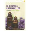 Les Huiles Essentielles - Se soigner par l'Aromathrapie