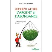 Comment Attirer l'Argent et l'Abondance - Mary Laure Teyssedre