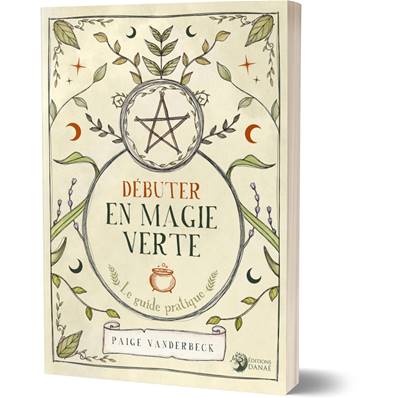 Débuter en Magie Verte - Paige Vanderbeck