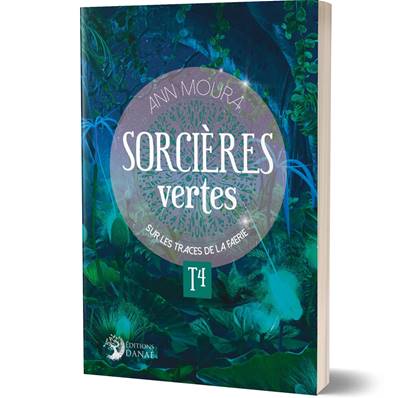 Sorcières Vertes - Tome 4 - Ann Moura