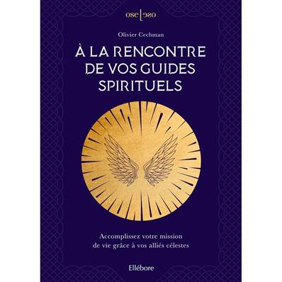 A la Rencontre de Vos Guides Spirituels - Olivier Cechman