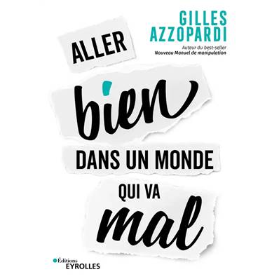 Aller Bien dans un Monde qui va Mal - Gilles Azzopardi