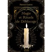 Magie et Rituels de Déblocage - Patrick Guérin