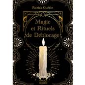 Magie et Rituels de Déblocage - Patrick Guérin