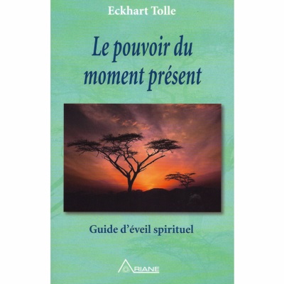 Le Pouvoir du Moment Présent - Eckhart Tolle
