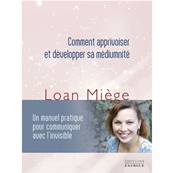 Comment Apprivoiser et Développer sa Médiumnité - Loan Miège