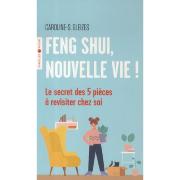 Feng Shui, nouvelle vie ! - Caroline Gleizes-Chevallier