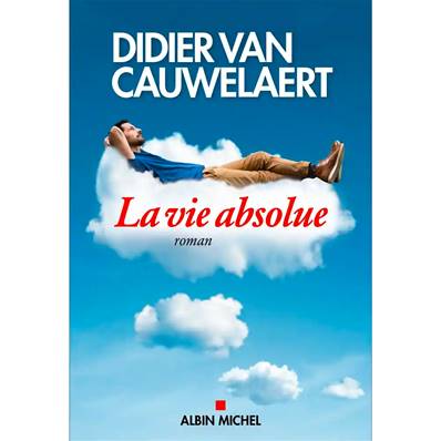 La Vie Absolue - Didier Van Cauwelaert