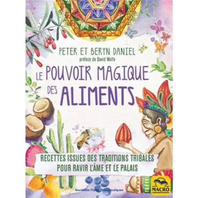 Le Pouvoir Magique des Aliments -  Peter Daniel, Beryn Daniel