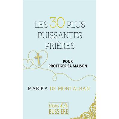 Les 30 Plus Puissantes Prières pour Protéger sa Maison - Marika de Montalban