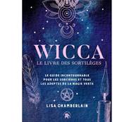 Wicca - Le Livre des Sortilèges - Lisa Chamberlain