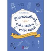 Dsencombrez votre Maison & votre Esprit - Tisha Morris