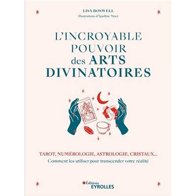 L'Incroyable Pouvoir des Arts Divinatoires - Lisa Boswell