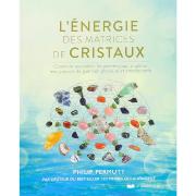 L'Energie des Matrices de Cristaux - Philip Permutt