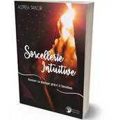 Sorcellerie Intuitive - Astrea Taylor