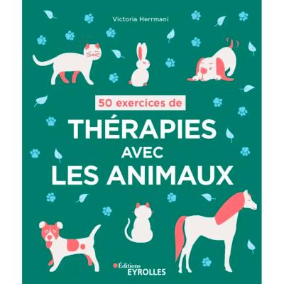 50 Exercices de Thérapies avec les Animaux -  Victoria Herrmani