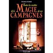 Toutes les Recettes de la Magie de nos Campagnes - P.Guérin