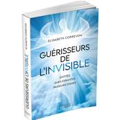 Guérisseurs de l'Invisible - Elisabeth Correvon