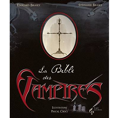 La Bible des Vampires - Edouard Brasey - Stéphanie Brasey