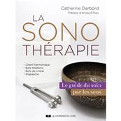La Sonothérapie Guide du Soin par les Sons - Catherine Darbord