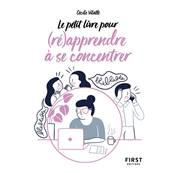 Le Petit Livre pour (ré)apprendre à se Concentrer - Cécile Vilatte