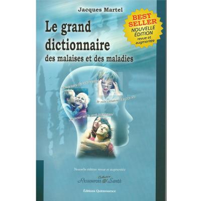 Le Grand dictionnaire malaises et maladies - Jacques Martel
