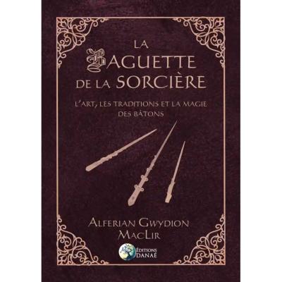 La Baguette de la Sorcière - Alferian Gwydion MacLir