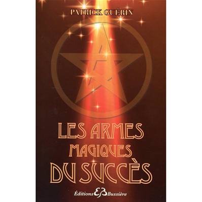 Les Armes Magiques du Succès - P. Guérin