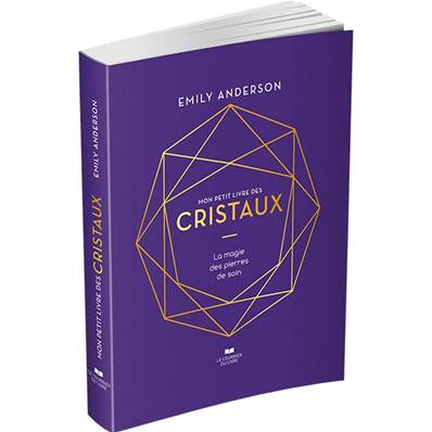 Mon Petit Livre des Cristaux - Emily Anderson
