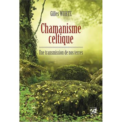Chamanisme Celtique - Une Transmission de nos Terres