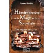 Histoire Secrète de la Magie et de la Sorcellerie - R. Bessière
