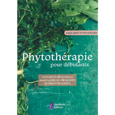 Phytothérapie pour Débutants - Katja Swift, Ryn Midura