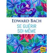 Se Guérir Soi-même - Edward Bach