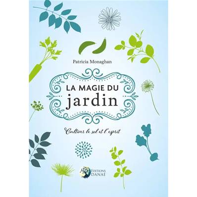 La Magie du Jardin - Patricia Monaghan