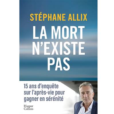 La Mort n'existe pas - Stéphane Allix