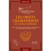 Les Objets Chamaniques et Leurs Pouvoirs - Muriel Levet