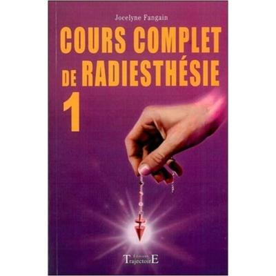 Cours complet de radiesthésie T.1 - Jocelyne Fangain