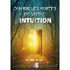 Ouvrir Les Portes De Votre Intuition - Amélie Bruder