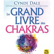 Le Grand Livre des Chakras - Cyndi Dale